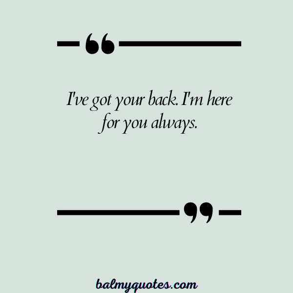 QUOTES ON HAVING SOMEONE'S BACK - 11