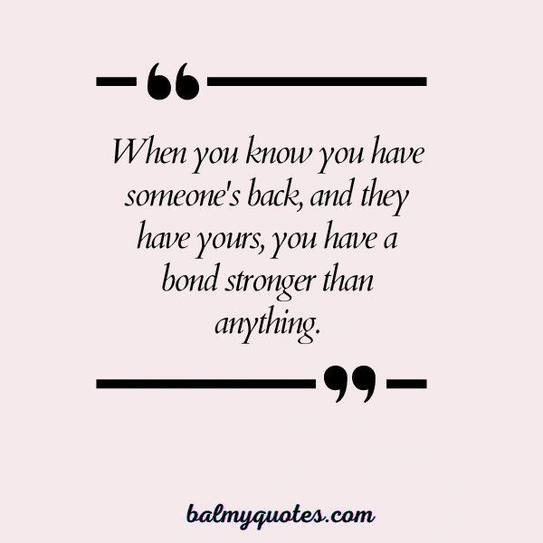QUOTES ON HAVING SOMEONE'S BACK - 18