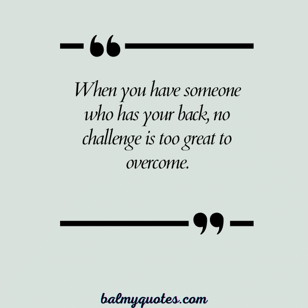 QUOTES ON HAVING SOMEONE'S BACK - 2