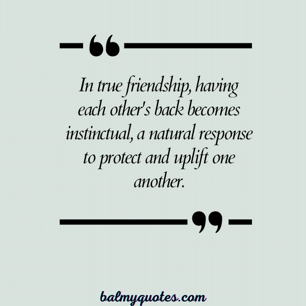 QUOTES ON HAVING SOMEONE'S BACK - 20