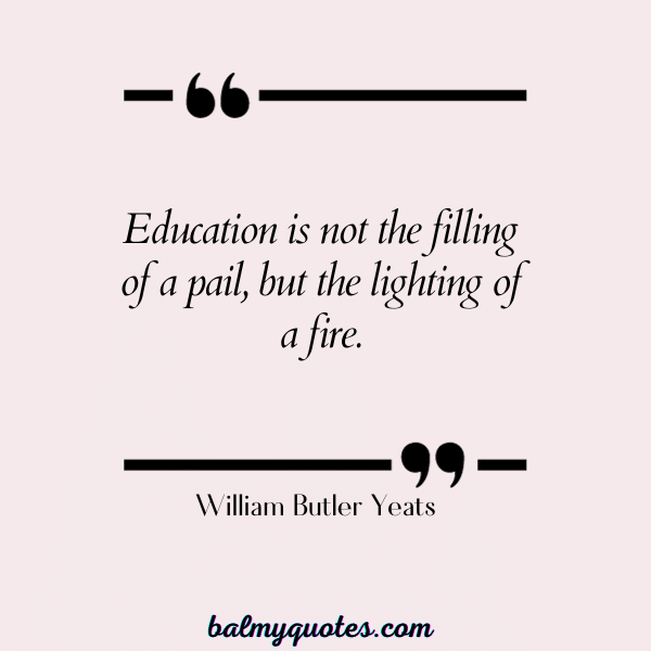 STUDY QUOTES FOR STUDENTS -William Butler Yeats