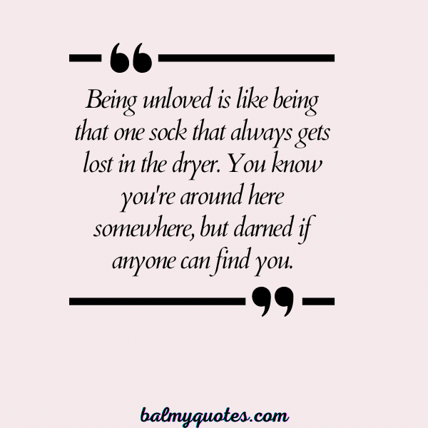 feeling unloved quotes - 32