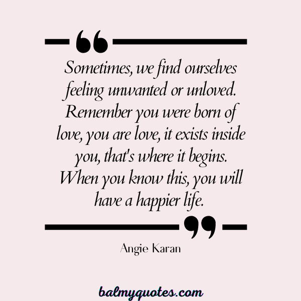 feeling unloved quotes - Angie Karan