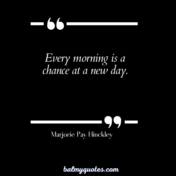 good morning quotes - Marjorie Pay Hinckley