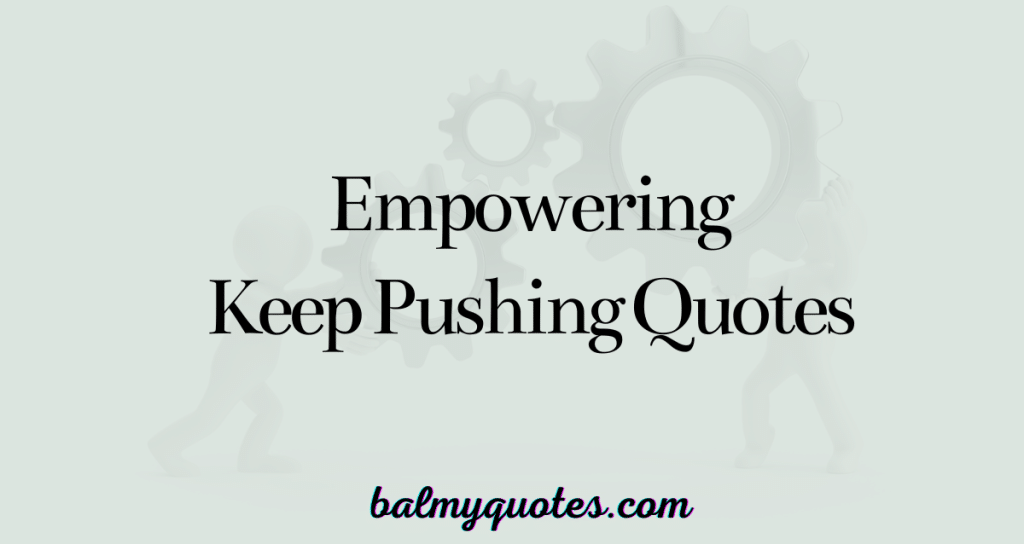 keep pushing quotes