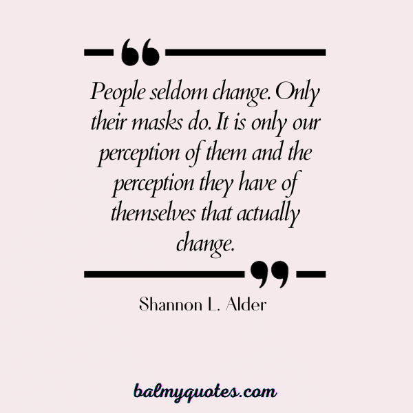 people change quotes -Shannon L. Alder