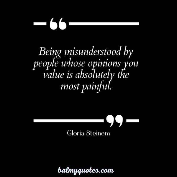 quotes about feeling misunderstood - Gloria Steinem