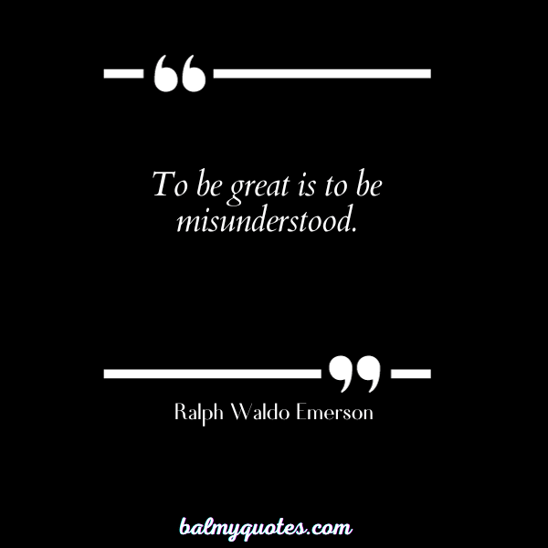 quotes about feeling misunderstood - Ralph Waldo Emerson