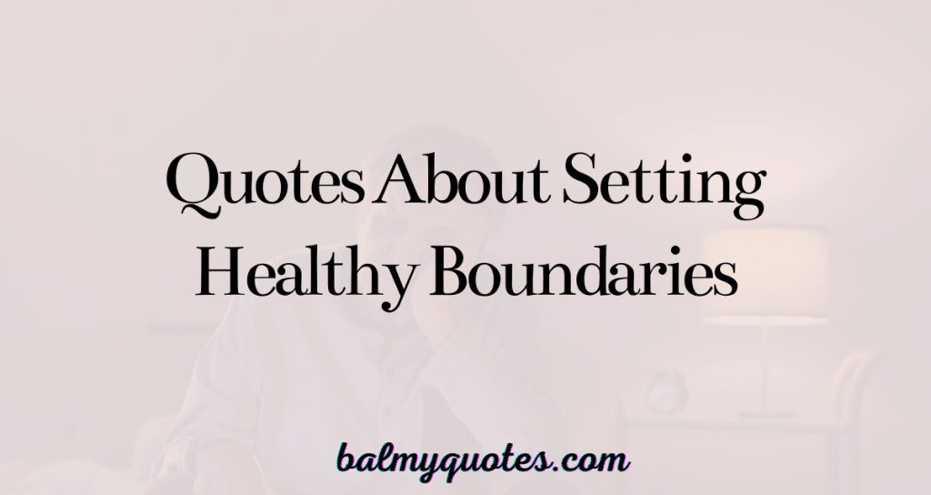 quotes about setting healthy boundaries