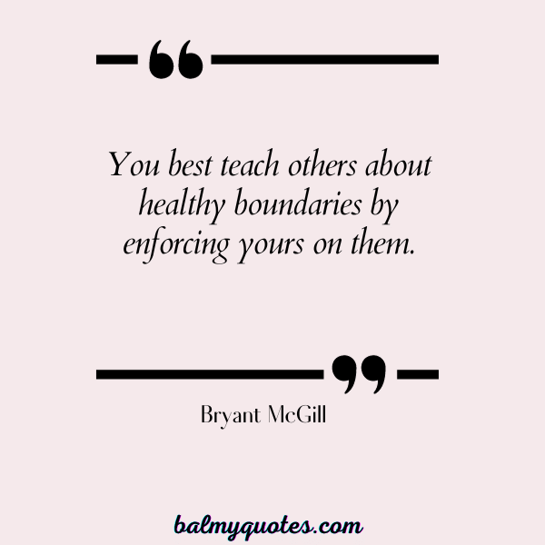 quotes about setting healthy boundaries- Bryant McGill