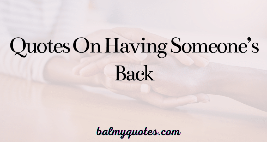 quotes on having someone's back