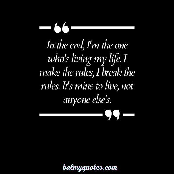 my life my rules quotes - 26