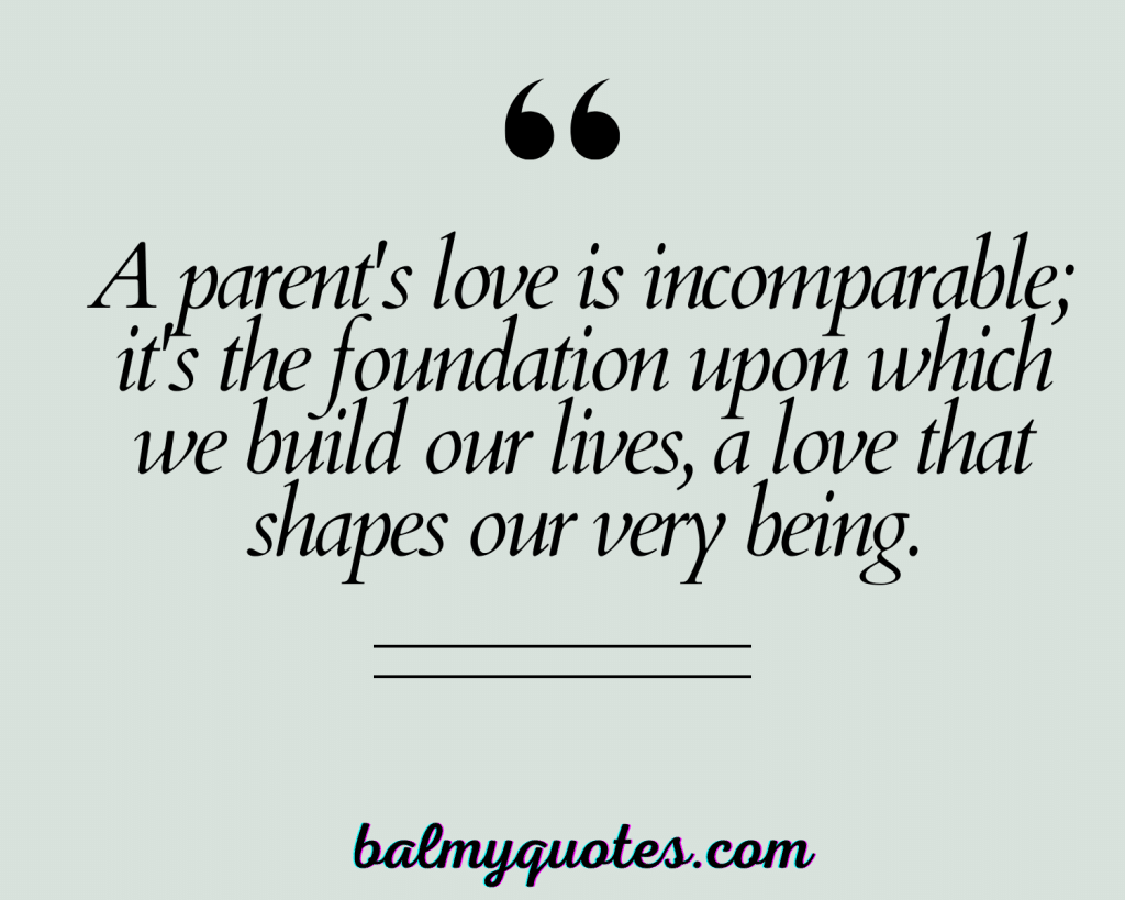 21 Quotes On Parents Love (Celebrate the Unconditional Bond)