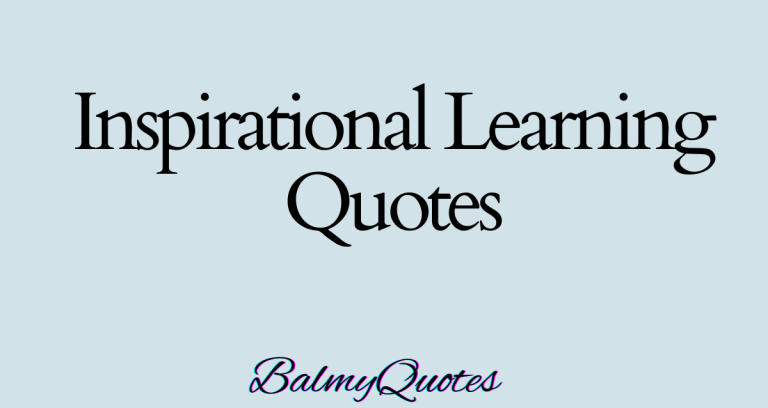 40+ Inspirational Quotes On Learning (Igniting the Love for Learning)