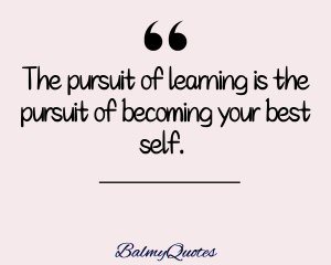 40+ Inspirational Quotes On Learning (Igniting the Love for Learning)